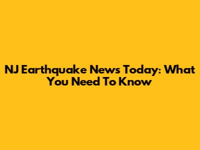 NJ Earthquake News Today: What You Need To Know