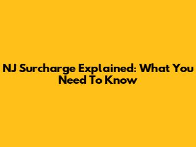 NJ Surcharge Explained: What You Need To Know