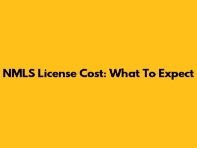 NMLS License Cost: What To Expect