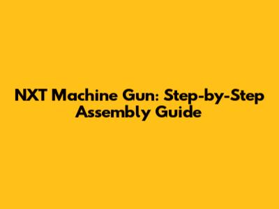 NXT Machine Gun: Step-by-Step Assembly Guide