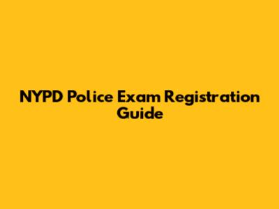 NYPD Police Exam Registration Guide