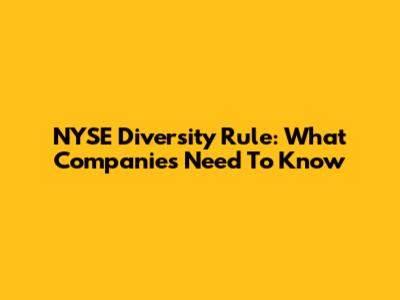 NYSE Diversity Rule: What Companies Need To Know