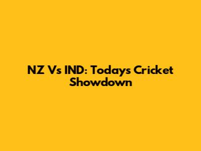 NZ Vs IND: Today's Cricket Showdown