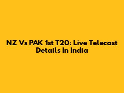 NZ Vs PAK 1st T20: Live Telecast Details In India
