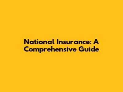 National Insurance: A Comprehensive Guide