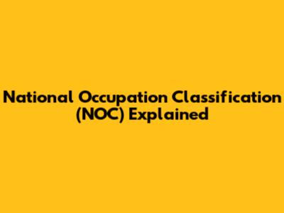 National Occupation Classification (NOC) Explained