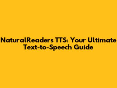 NaturalReaders TTS: Your Ultimate Text-to-Speech Guide