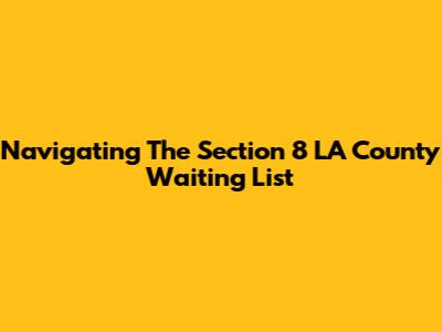 Navigating The Section 8 LA County Waiting List