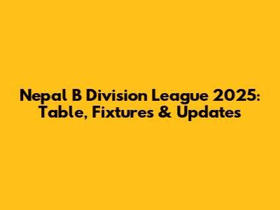 Nepal B Division League 2025: Table, Fixtures & Updates