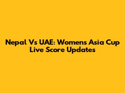 Nepal Vs UAE: Women's Asia Cup Live Score Updates