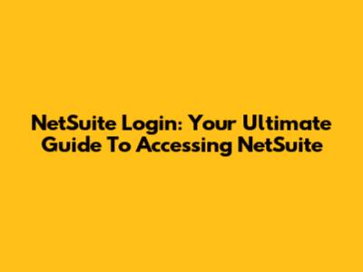 NetSuite Login: Your Ultimate Guide To Accessing NetSuite