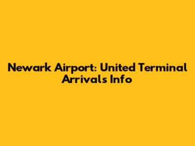 Newark Airport: United Terminal Arrivals Info