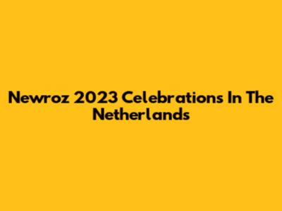 Newroz 2023 Celebrations In The Netherlands