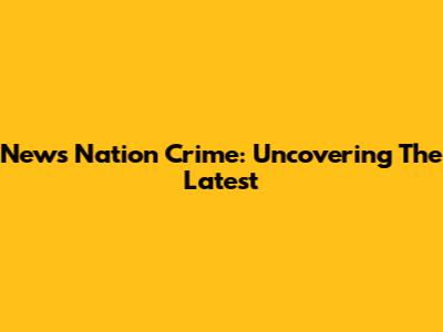 News Nation Crime: Uncovering The Latest