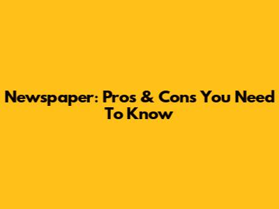 Newspaper: Pros & Cons You Need To Know