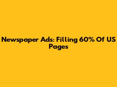 Newspaper Ads: Filling 60% Of US Pages