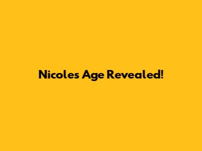 Nicole's Age Revealed!
