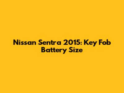 Nissan Sentra 2015: Key Fob Battery Size