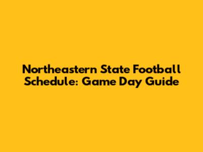 Northeastern State Football Schedule: Game Day Guide