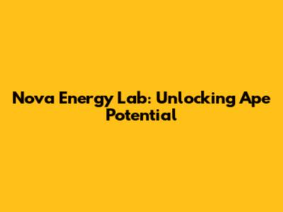 Nova Energy Lab: Unlocking Ape Potential