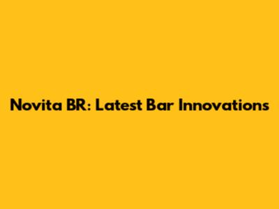 Novita BR: Latest Bar Innovations