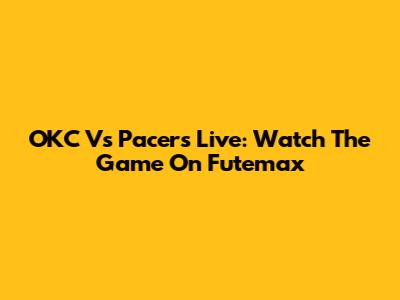 OKC Vs Pacers Live: Watch The Game On Futemax