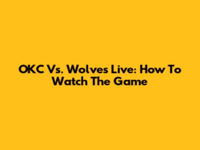 OKC Vs. Wolves Live: How To Watch The Game