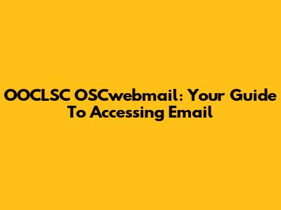 OOCLSC OSCwebmail: Your Guide To Accessing Email