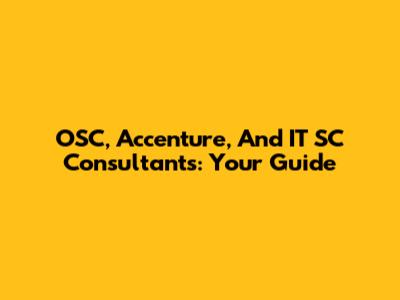 OSC, Accenture, And IT SC Consultants: Your Guide