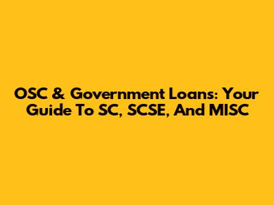 OSC & Government Loans: Your Guide To SC, SCSE, And MISC