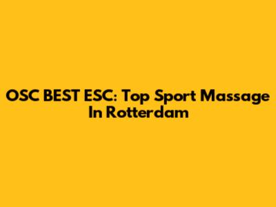 OSC BEST ESC: Top Sport Massage In Rotterdam