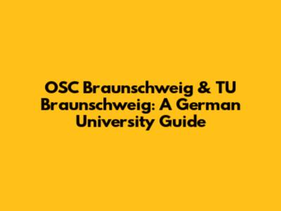 OSC Braunschweig & TU Braunschweig: A German University Guide