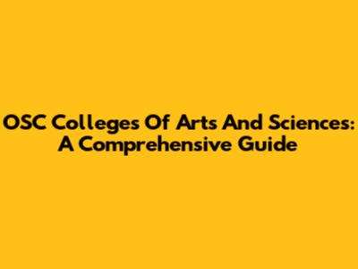 OSC Colleges Of Arts And Sciences: A Comprehensive Guide