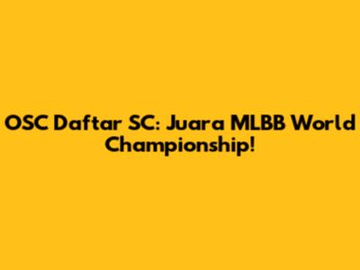 OSC Daftar SC: Juara MLBB World Championship!