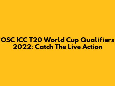 OSC ICC T20 World Cup Qualifiers 2022: Catch The Live Action