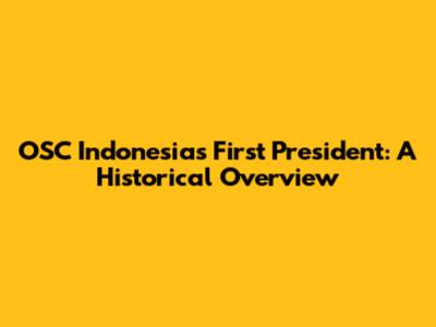 OSC Indonesia's First President: A Historical Overview