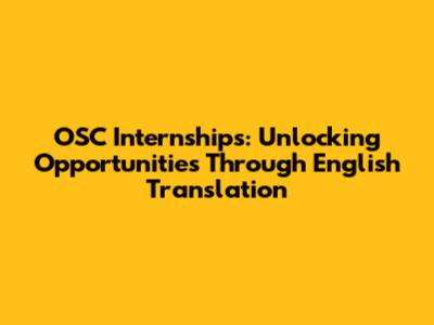 OSC Internships: Unlocking Opportunities Through English Translation