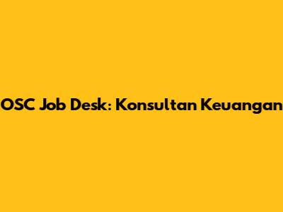 OSC Job Desk: Konsultan Keuangan