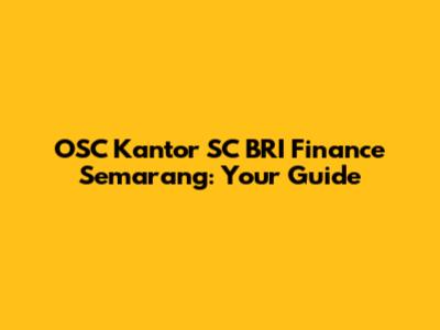 OSC Kantor SC BRI Finance Semarang: Your Guide