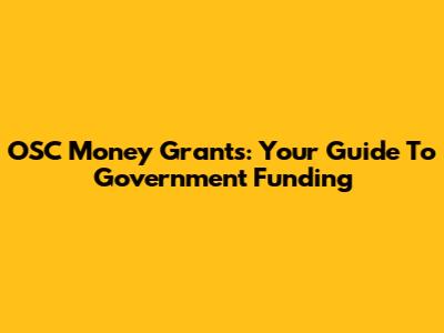 OSC Money Grants: Your Guide To Government Funding