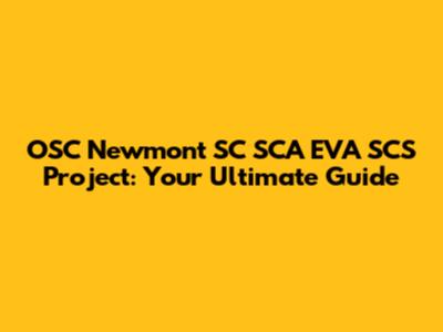OSC Newmont SC SCA EVA SCS Project: Your Ultimate Guide