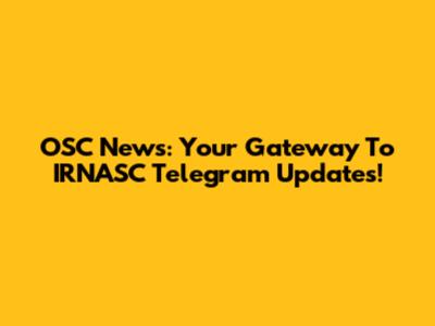 OSC News: Your Gateway To IRNASC Telegram Updates!