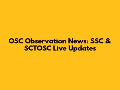 OSC Observation News: SSC & SCTOSC Live Updates