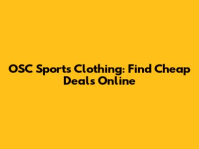 OSC Sports Clothing: Find Cheap Deals Online