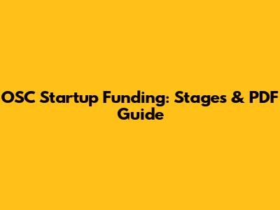 OSC Startup Funding: Stages & PDF Guide
