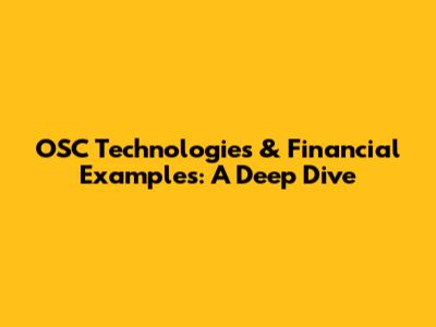 OSC Technologies & Financial Examples: A Deep Dive