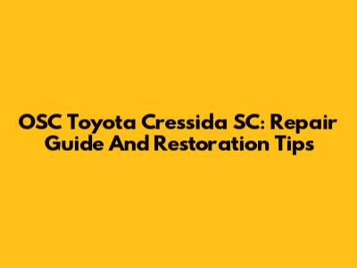 OSC Toyota Cressida SC: Repair Guide And Restoration Tips