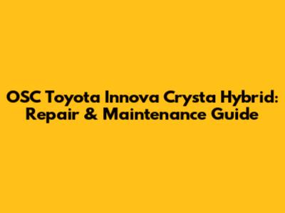 OSC Toyota Innova Crysta Hybrid: Repair & Maintenance Guide