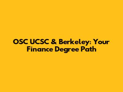OSC UCSC & Berkeley: Your Finance Degree Path
