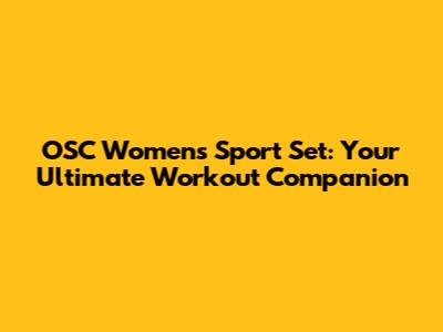 OSC Women's Sport Set: Your Ultimate Workout Companion